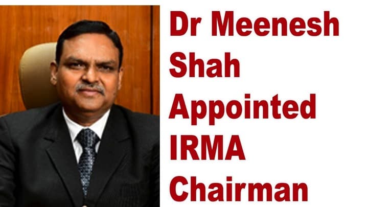 Dr. Meenesh Shah appointed Chairman, IRMA