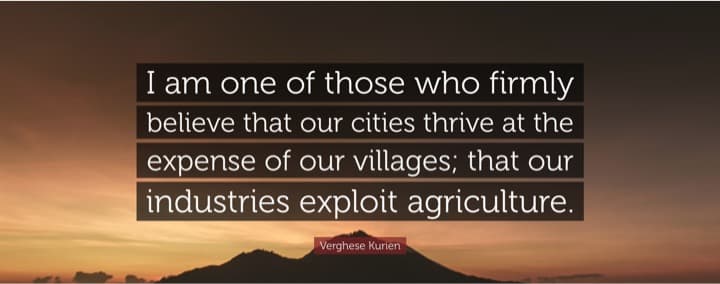 Our cities thrive at the expense of our villages.. Dr V Kurien
