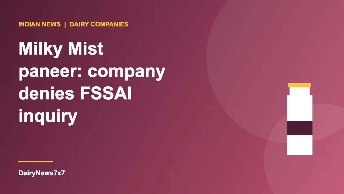 Milky Mist Paneer: Company Denies Receiving Any FSSAI Notice on Its Products